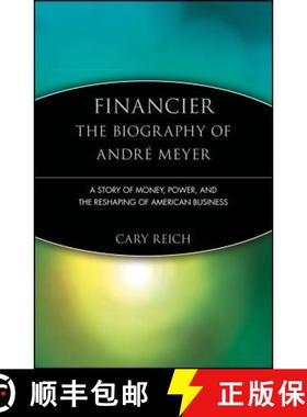 【3-4周达】Financier: The Biography Of Andre Meyer:  A Story Of Money, Power, And The Reshaping Of Am... [9780471247418]