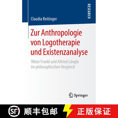 【3-4周达】Zur Anthropologie von Logotherapie und Existenzanalyse : Viktor Frankl und Alfried Längle... [9783658220259]