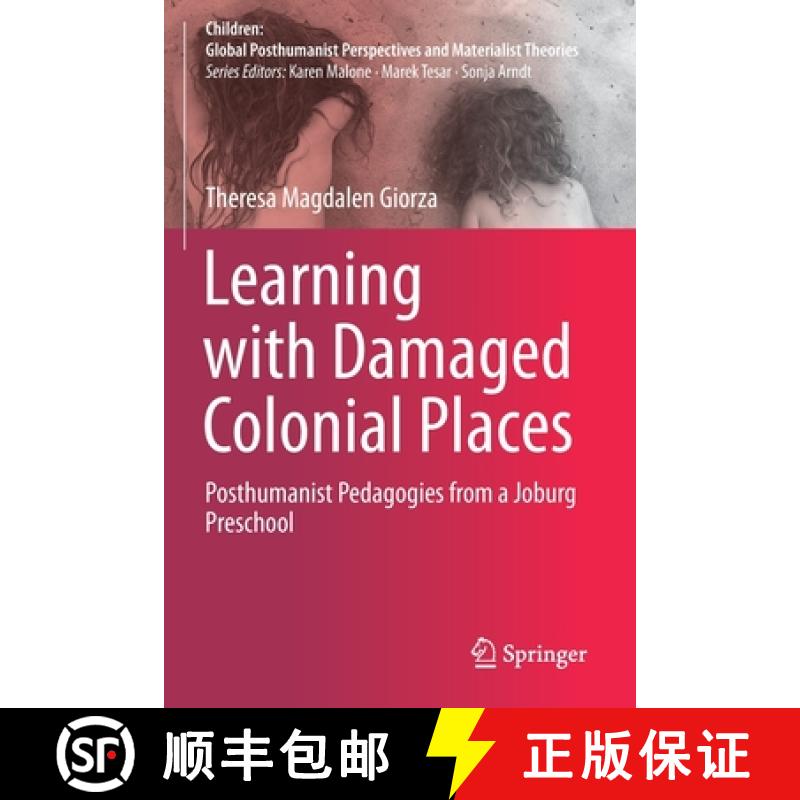 【3-4周达】Learning with Damaged Colonial Places : Posthumanist Pedagogies from a Joburg Preschool [9789811614231]