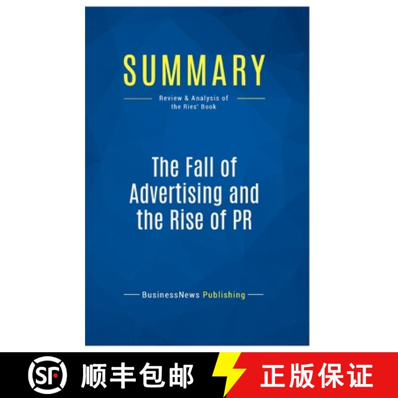 【2-3周达】Summary: The Fall of Advertising and the Rise of PR: Review and Analysis of the Ries' Book [9782511041543]