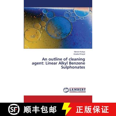 【3-4周达】An outline of cleaning agent: Linear Alkyl Benzene Sulphonates [9786205512906]