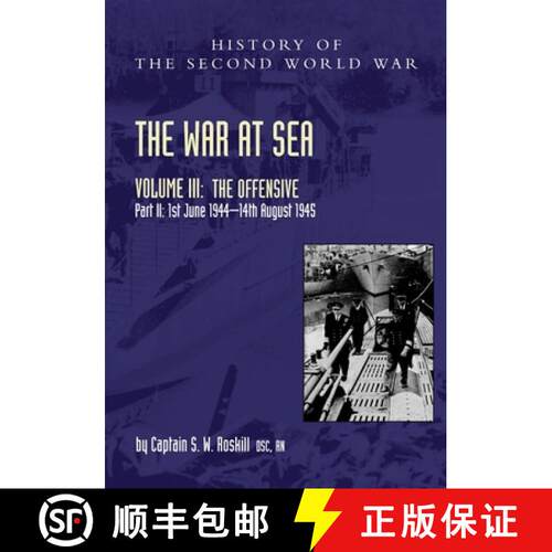 【3-4周达】The War at Sea 1939-45: Volume III Part 2 The Offensive 1st June 1944-14th August 1945 [9781474535755]