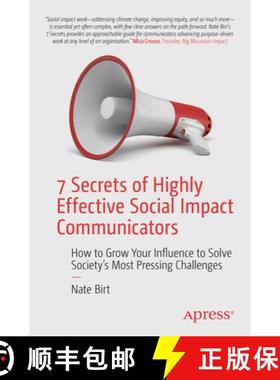 【3-4周达】7 Secrets of Highly Effective Social Impact Communicators : How to Grow Your Influence to ... [9781484297971]
