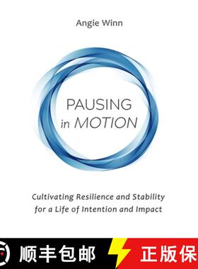 【3-4周达】Pausing in Motion: Cultivating Resilience and Stability for a Life of Intention and Impact [9798985905106]