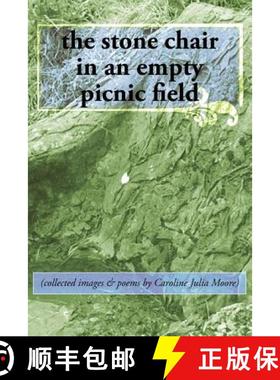 【3-4周达】The stone chair in an empty picnic field: (collected images & poems by Caroline Julia Moore) [9780615687131]