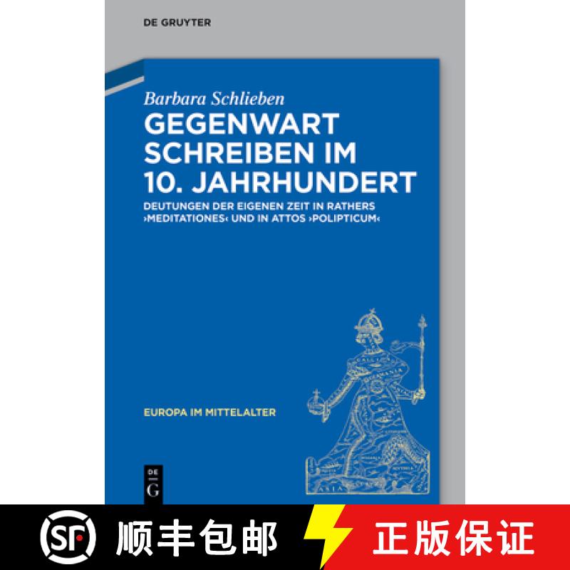 【4周达】Gegenwart Schreiben Im 10. Jahrhundert: Deutungen Der Eigenen Zeit in Rathers Meditationes U... [9783110555141]