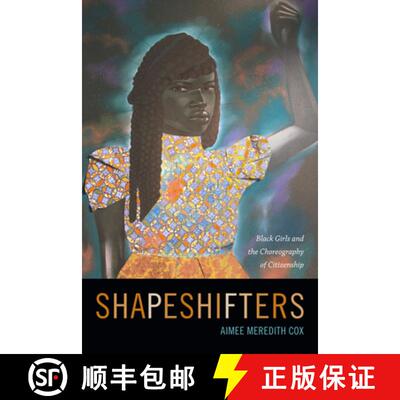 【3-4周达】精装 Shapeshifters – Black Girls and the Choreography of Citizenship [9780822359432]
