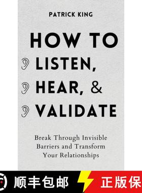 【3-4周达】How to Listen, Hear, and Validate: Break Through Invisible Barriers and Transform Your Rel... [9781647432416]