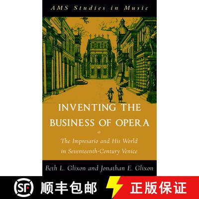 【3-4周达】Inventing the Business of Opera: The Impresario and His World in Seventeenth Century Venice [9780195342970]