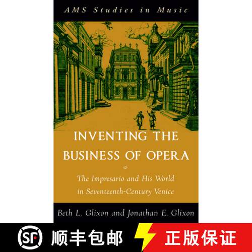 【3-4周达】Inventing the Business of Opera: The Impresario and His World in Seventeenth Century Venice [9780195342970]