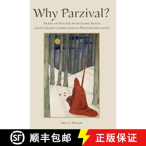 【3-4周达】Why Parzival?: An Epic of our Age with Global Reach and its Secret Connections to Waldorf ... [9781736682982]