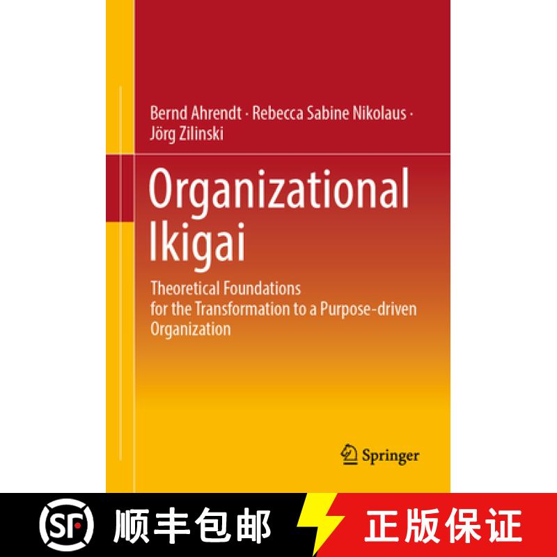 【3-4周达】Organizational Ikigai: Theoretical Foundations for the Transformation to a Purpose-Driven ... [9783662690666]