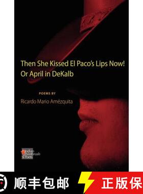 【3-4周达】The She Kissed El Paco's Lips Now! Or April in DeKalb [9780984652389]