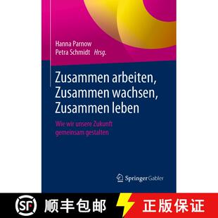 【3-4周达】Zusammen arbeiten, Zusammen wachsen, Zusammen leben : Wie wir unsere Zukunft gemeinsam ges... [9783662589649]