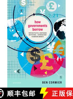 【3-4周达】How Governments Borrow: Partisan Politics, Constrained Institutions, and Sovereign Debt in... [9780198882732]