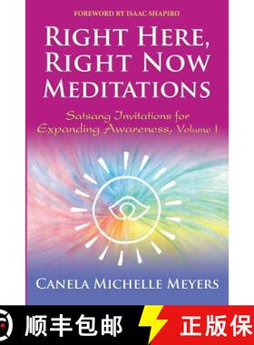 预订 Right Here, Right Now Meditations: Satsang Invitations for Expanding Awareness (REVISED and UPDA... [9781947708006]