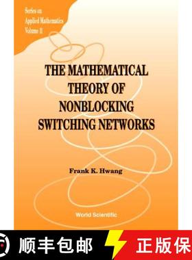 【3-4周达】Mathematical Theory Of Nonblocking Switching Networks, The [9789810233112]