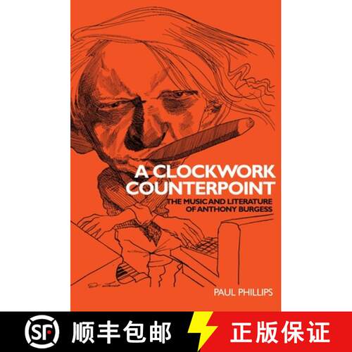 【3-4周达】A clockwork counterpoint : The music and literature of Anthony Burgess [9780719072055]