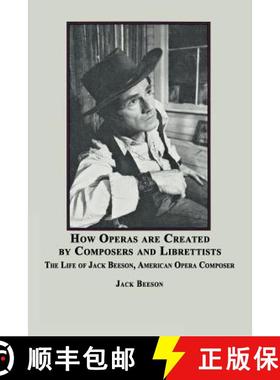 【3-4周达】How Operas Are Created by Composers and Librettists: The Life of Jack Beeson, American Com... [9780773408487]