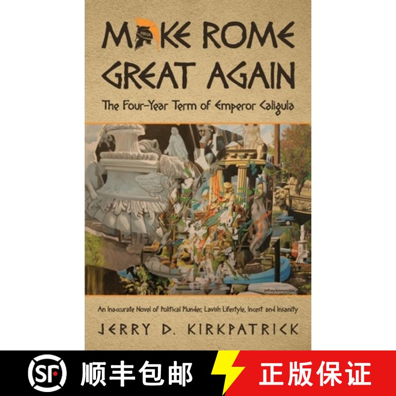 【3-4周达】Make Rome Great Again: An Inaccurate Novel of Political Plunder, Lavish Lifestyle, Incest ... [9781087921518]