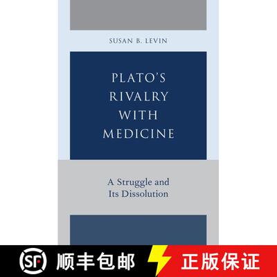 【3-4周达】精装 Plato's Rivalry with Medicine: A Struggle and Its Dissolution [9780199919802]