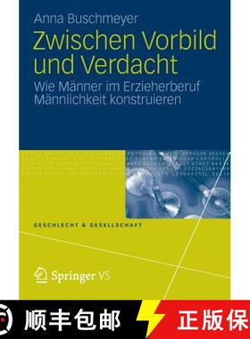 【3-4周达】Zwischen Vorbild und Verdacht: Wie Männer im Erzieherberuf Männlichkeit konstruieren [9783658009892]