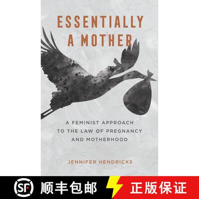 【3-4周达】精装 Essentially a Mother: A Feminist Approach to the Law of  Pregnancy and Motherhood (Fi... [9780520388253]