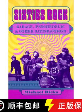 【3-4周达】Sixties Rock: Garage, Psychedelic, and Other Satisfactions [9780252069154]