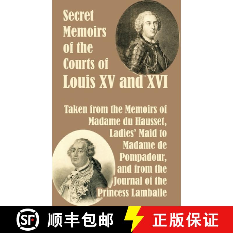 【2-3周达】Secret Memoirs of the Courts of Louis XV and XVI [9781410209764]