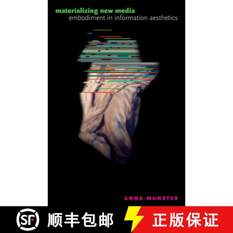 预订 Materializing New Media - Embodiment in Information Aesthetics: Embodiment in Information Aesthe... [9781584655589]