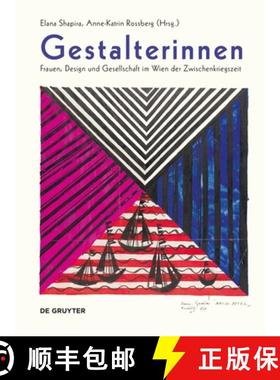 【3-4周达】Gestalterinnen – Frauen, Design und Gesellschaft im Wien der Zwischenkriegszeit [9783110771886]