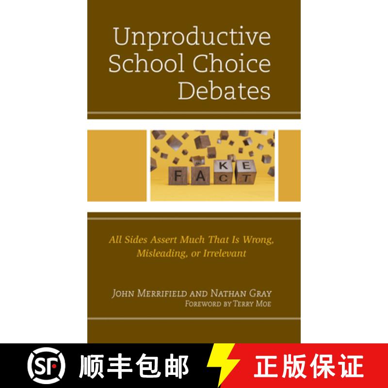 【4周达】The Unproductive School Choice Debate: All Sides Assert Much That Is Wrong, Misleading, or I... [9781475870923]