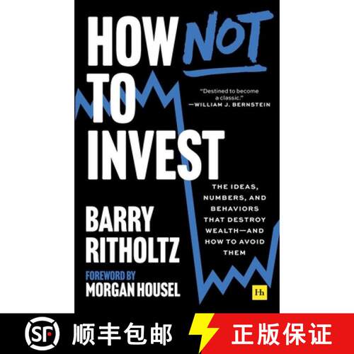 【3-4周达】How Not to Invest: The Ideas, Numbers, and Behaviors That Destroy Wealth--And How to Avoid... [9781804093856]