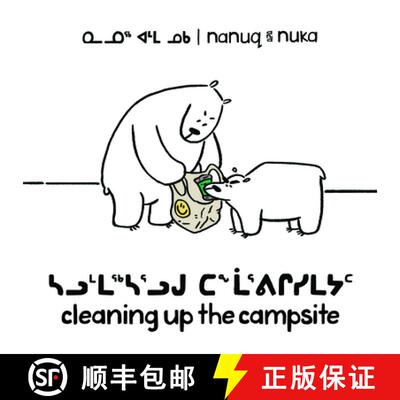 【3-4周达】Nanuq and Nuka: Cleaning Up the Campsite : Bilingual Inuktitut and English Edition [9780228704898]