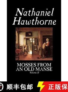 【3-4周达】Mosses from an Old Manse, Volume II by Nathaniel Hawthorne, Fiction, Classics [9781598181203]