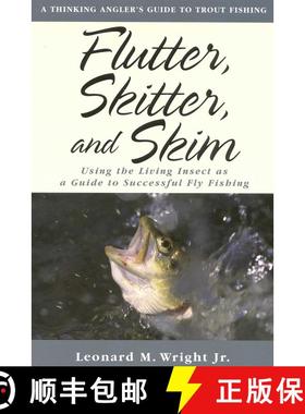 【3-4周达】Flutter, Skitter, and Skim : Using the Living Insect as a Guide for Successful Fly Fishing [9781586670535]