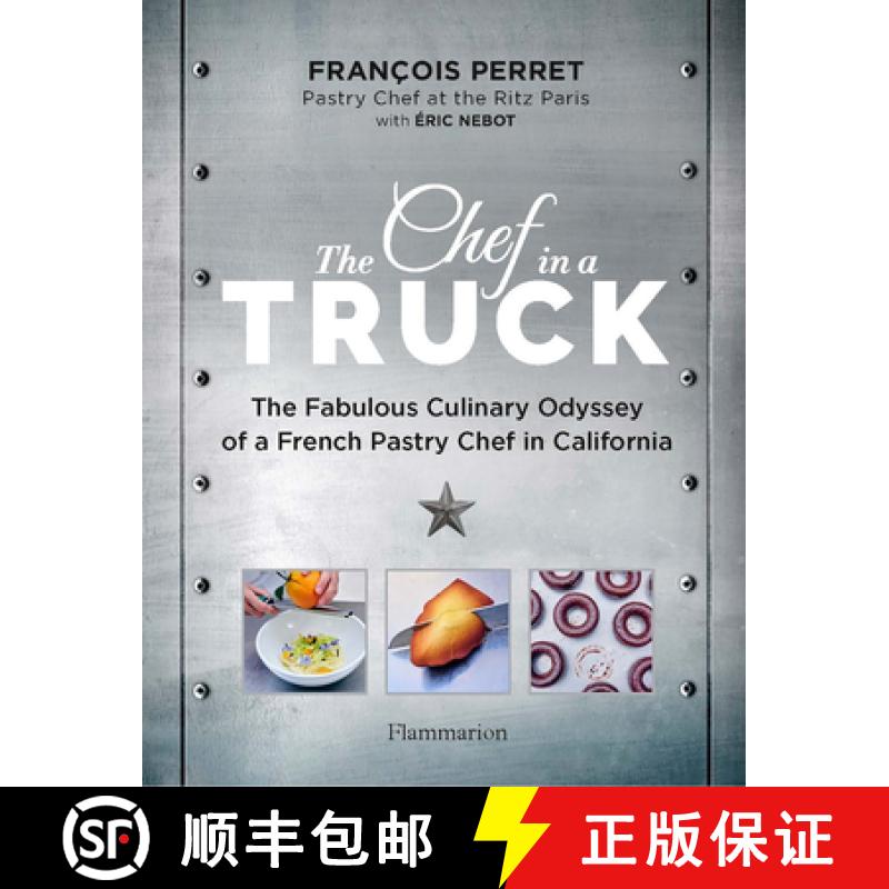 【2-3周达】The Chef in a Truck: The Fabulous Culinary Odyssey of a French Pastry Chef in California [9782080248534]