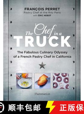【3-4周达】The Chef in a Truck: The Fabulous Culinary Odyssey of a French Pastry Chef in California [9782080248534]