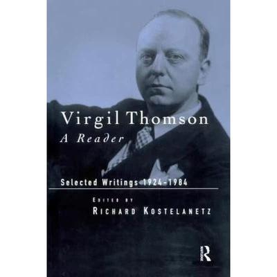 【4周达】Virgil Thomson: A Reader: Selected Writings, 1924-1984 [9781138986763]