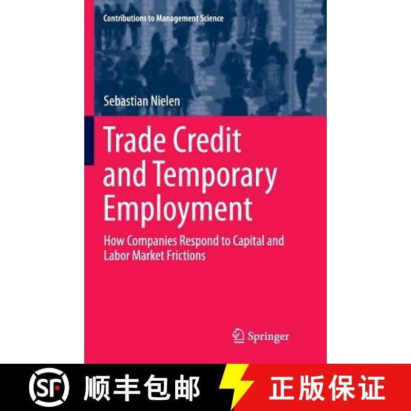 【3-4周达】Trade Credit and Temporary Employment : How Companies Respond to Capital and Labor Market ... [9783319806709]