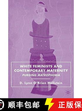 【3-4周达】White Feminists and Contemporary Maternity : Purging Matrophobia [9780230608634]