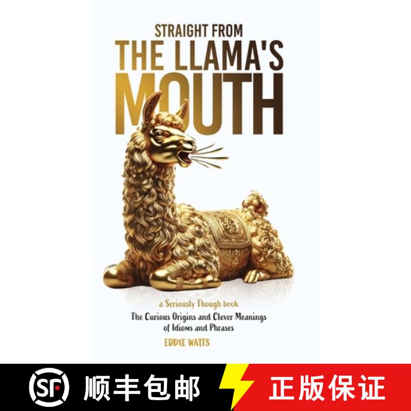【2-3周达】Straight from the Llama's Mouth: The Curious Origins and Clever Meanings of Idioms and Phr... [9798992908633]
