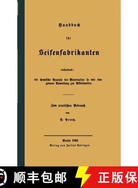 【3-4周达】Handbuch Für Seifenfabrikanten: Enthaltend: Die Chemische Analyse Der Materialien So Wie ... [9783642496530]