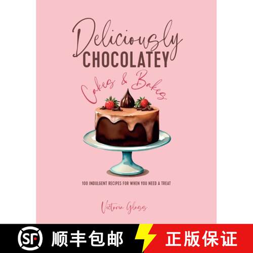 【3-4周达】精装 Deliciously Chocolatey Cakes & Bakes : 100 indulgent recipes for when you need a treat [9781788795838]
