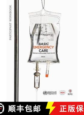 【3-4周达】Basic Emergency Care - Approach to the Acutely Ill and Injured: Participant Workbook [9789241513081]