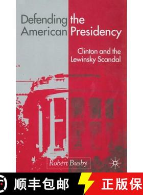 【3-4周达】Defending the American Presidency : Clinton and the Lewinsky Scandal (1st ed. 2001) [9781349422548]
