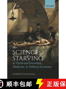 【3-4周达】The Science of Starving in Victorian Literature, Medicine, and Political Economy [9780198850038]