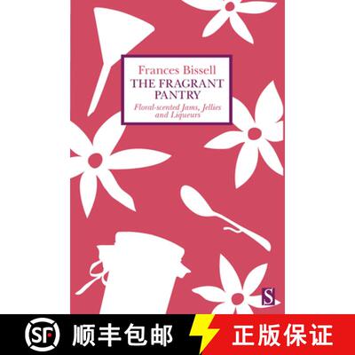 【3-4周达】The Fragrant Pantry: Floral Scented Jams, Jellies and Liqueurs [9781944869502]