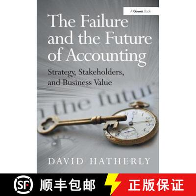 【3-4周达】精装 The Failure and the Future of Accounting: Strategy, Stakeholders, and Business Value [9781409453543]