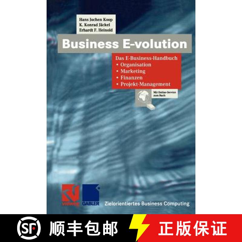 【3-4周达】Business E-Volution: Das E-Business-Handbuch Organisation -- Marketing -- Finanzen -- Proj... [9783322865571]